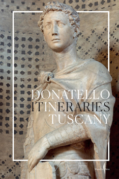 Paperback Donatello: In Tuscany: Itineraries Book