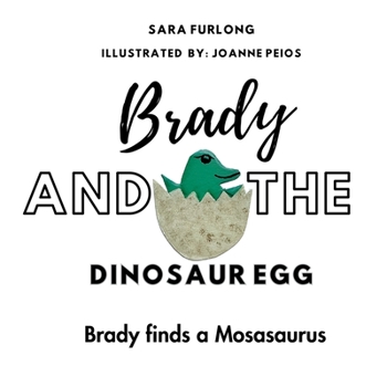Paperback Brady and the Dinosaur Egg- Brady finds a Mosasaurus Book