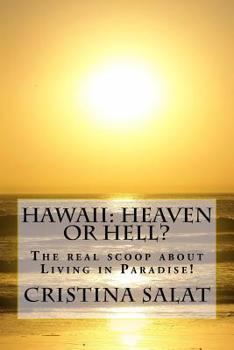 Hawaii: Heaven or Hell?: The real scoop about Living in Paradise!