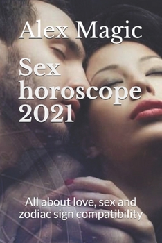 Paperback Sex horoscope 2021: All about love, sex and zodiac sign compatibility Book