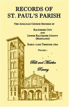 Paperback Records of St. Paul's Parish, The Anglican Church Records of Baltimore City and Lower Baltimore County, Maryland, Volume 1 Book