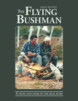 Paperback The Flying Bushman: A Taste and Look of the Real Bush Book