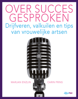 Paperback Over Succes Gesproken: Drijfveren, Valkuilen En Tips Van Vrouwelijke Artsen [Dutch] Book