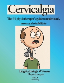 Paperback Cervicalgia: The #1 physiotherapist's guide to understand, assess and rehabilitate Book