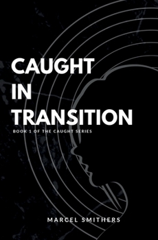 Paperback Caught in Transition: Book 1 of the Caught Series Book