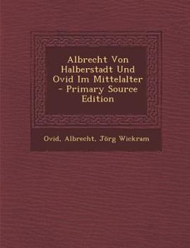 Paperback Albrecht Von Halberstadt Und Ovid Im Mittelalter [German, Middle High] Book