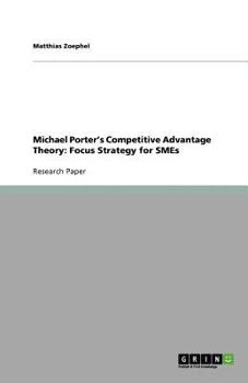 Paperback Michael Porter's Competitive Advantage Theory: Focus Strategy for SMEs Book