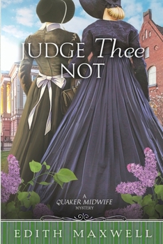 Judge Thee Not - Book #5 of the Quaker Midwife Mystery