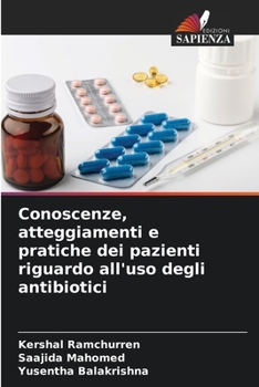 Paperback Conoscenze, atteggiamenti e pratiche dei pazienti riguardo all'uso degli antibiotici [Italian] Book