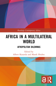 Hardcover Africa in a Multilateral World: Afropolitan Dilemmas Book