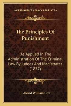 Paperback The Principles Of Punishment: As Applied In The Administration Of The Criminal Law By Judges And Magistrates (1877) Book