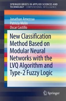 Paperback New Classification Method Based on Modular Neural Networks with the Lvq Algorithm and Type-2 Fuzzy Logic Book