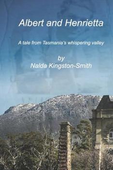 Paperback Albert and Henrietta: A tale from Tasmania's Whispering Valley Book
