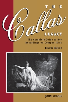 Paperback The Callas Legacy: The Complete Guide to Her Recordings on Compact Disc Book