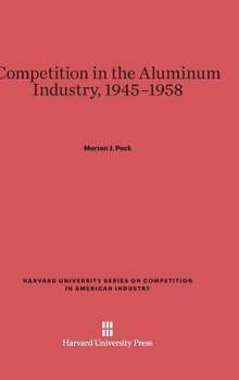 Hardcover Competition in the Aluminum Industry, 1945-1958 Book