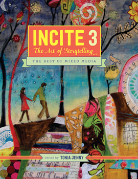 Hardcover Incite 3: The Art Of Storytelling (Incite: The Best of Mixed Media, 3) Book