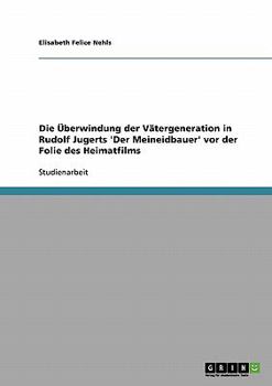Paperback Die Überwindung der Vätergeneration in Rudolf Jugerts 'Der Meineidbauer' vor der Folie des Heimatfilms [German] Book