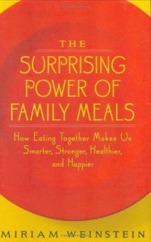 Hardcover The Surprising Power of Family Meals: How Eating Together Makes Us Smarter, Stronger, Healthier, and Happier Book