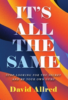 Hardcover It's All the Same: Stop Looking for the Secret and Be Your Own Guru Book