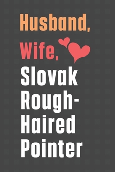 Paperback Husband, Wife, Slovak Rough-Haired Pointer: For Slovak Rough-Haired Pointer Dog Fans Book