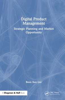 Hardcover Digital Product Management: Strategic Planning and Market Opportunity Book