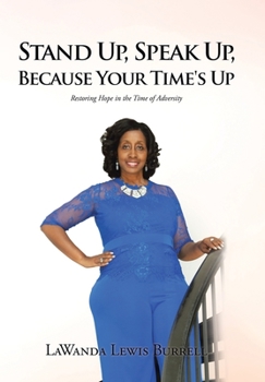 Stand Up, Speak Up, Because Your Time's Up: Restoring Hope in the Time of Adversity