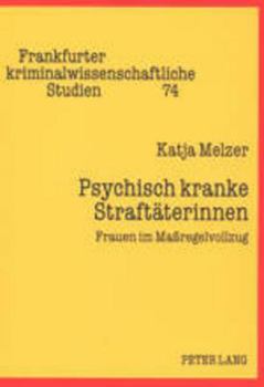 Paperback Psychisch kranke Straftaeterinnen: Frauen im Maßregelvollzug [German] Book