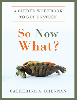 Paperback So Now What?: A Guided Workbook to Get Unstuck Book