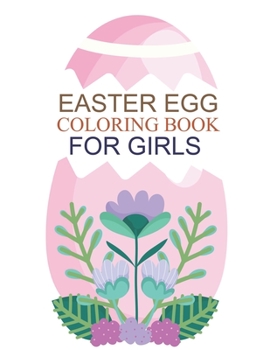 Paperback Easter Egg Coloring Book For Girls: Easter Egg Coloring Book For Kids Book
