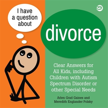 Hardcover I Have a Question about Divorce: A Book for Children with Autism Spectrum Disorder or Other Special Needs Book
