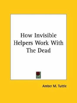 Paperback How Invisible Helpers Work With The Dead Book