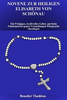 NOVENE ZUR HEILIGEN ELISABETH VON SCHÖNAU (German Edition)