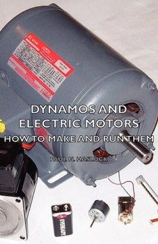 Paperback Dynamos and Electric Motors - How to Make and Run Them Book