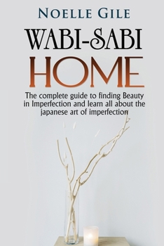 Paperback Wabi-Sabi Home: The complete guide to finding Beauty in Imperfection and learn all about the Japanese art of imperfection Book