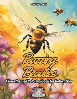 Paperback Buzzing Beauties: A bee-themed Coloring Book for relaxation Book