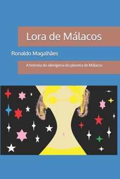 Paperback Lora de Málacos: A historia da alienígena do planeta de Málacos [Portuguese] Book