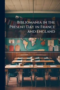 Paperback Bibliomania in the Present Day in France and England Book