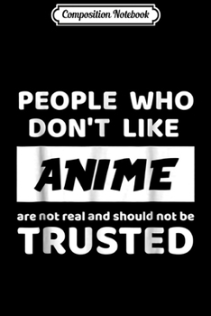 Composition Notebook: People Who Dont Like Anime Funny Gift Anime Lover Journal/Notebook Blank Lined Ruled 6x9 100 Pages