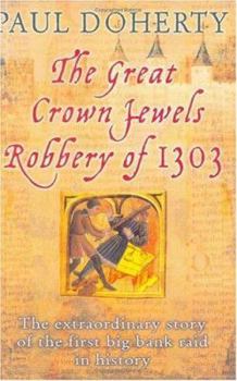 Hardcover The Great Crown Jewels Robbery of 1303: The Extraordinary Story of the First Big Bank Raid in History Book
