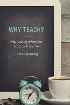 Hardcover Why Teach?: Notes and Questions from a Life in Education Book
