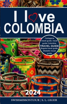 Paperback I love Colombia Travel Guide: Travel guide Colombia, Cartagena travel guide, Bogota travel guide, Medellin travel guide, Spanish travel phrase book, Book