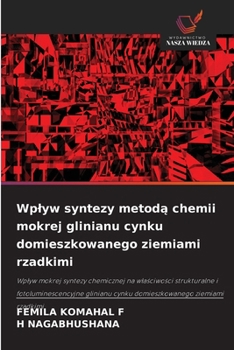 Wplyw syntezy metoda chemii mokrej glinianu cynku domieszkowanego ziemiami rzadkimi (Polish Edition)
