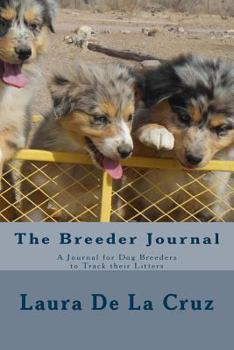 Paperback The Breeder Journal: A Journal for Dog Breeders to Track their Litters Book