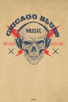 Chicago Blues Music Planner: Skull with Headphones Chicago Blues Music Calendar 2020 - 6 x 9 inch 120 pages gift