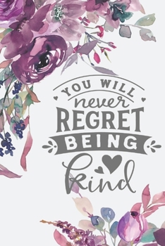 Paperback You Will Never Regret Being Kind: 2020 Diary, Planner, Organiser - Week Per View - Gift with Kindness Quote Book
