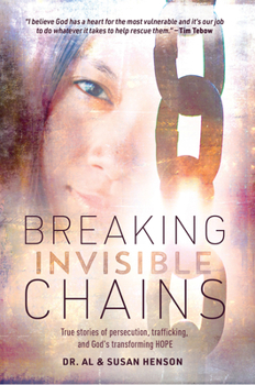 Paperback Breaking Invisible Chains: True Stories of Persecution, Trafficking, and God's Transforming Hope Book