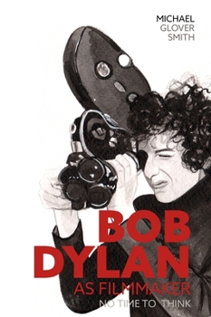 Paperback Bob Dylan as Filmmaker: No Time to Think Book