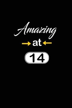 Amazing at 14: funny and cute blank lined journal Notebook,Diary,planner Happy 14th fourteenth Birthday Gift for fourteen year old daughter, son,boyfriend,girlfriend,men,women,wife and husband