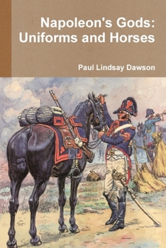 Paperback Napoleon's Gods: Uniforms and Horses Book