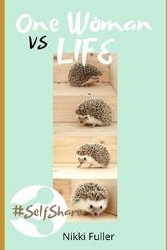 Paperback One Woman vs Life: Social anxiety, depression, grief, insecurities, choices #getting your head around life & all the cr*p Book